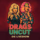 Drags Uncut – Die Liveshow event in Kriens