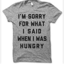 I M Sorry For What I Said When I Was Hungry T Shirt I M Sorry For What I Said When I Was Hungry Tshirt Fun Women Cotton T Shirt Tee Clothing Shoes Access Funny Womens Tshirts Hungry Shirt T Shirts For Women