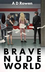 Brave Nude World by A.D. Rowen | Goodreads