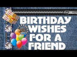 Birthday Wishes For Video Message Happy Birthday Wishes For A Friend Whatsapp Video Greetings Animation Messages Quotes D Happy Birthday Wishes For A Friend Happy Birthday Video Birthday Wishes