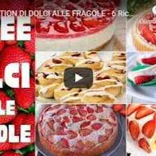 Crema pasticcera (qui la ricetta) Video Ricetta Compilation Di Dolci Alle Fragole 6 Ricette Facili Con Le Fragole Fatto In Casa Da Benedetta Ricetta