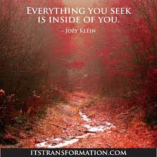 Everything You Seek Is Inside Of You Transformation Quotes Inspirational Quotes Spiritual Healing
