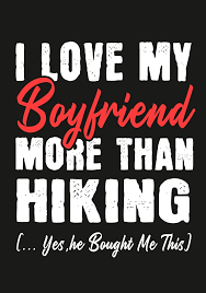 These sayings can easily improve your mood. I Love My Boyfriend More Than Hiking Yes He Bought Me This Journal Notebook Funny Quotes Gift For Her Hiking Lovers Girlfriend Valentine Gift