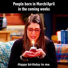 Happy Birthday To Me Meme 2020 March April Birthdays In 2020 Funny Relatable Memes Stupid Funny Memes Haha Funny