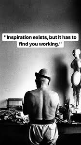 Inspiration Exists But It Has To Find You Working Picasso Picasso Quote Inspirational In 2020 Literary Quotes Artist Quotes Picasso Quote