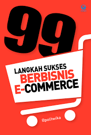 Cover 99 Langkah Sukses Berbisnis E Commerce Buku Motivasi Indonesia