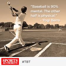 Baseball Is 90 Mental The Other Half Is Physical A Funny Quote From Yogi Berra Know Any Other Wacky Sports Quotes Sports Quotes Baseball Quotes Sports