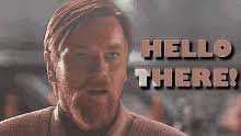 Obi Wan Hello There Gifs Tenor