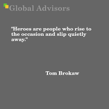 Inspiring and distinctive quotes by tom brokaw. Quote Tom Brokaw Global Advisors Quantified Strategy Consulting