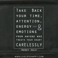 Don T Waste Your Time On Me You Re Already Don T Waste Your Time Attention Energy Or Emotions On Anyone Who Is Careless With Your Heart Life Quotes Quotes Inspirational Quotes