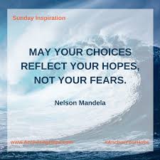 May Your Choices Reflect Your Hopes Not Your Fears Nelson Mandela Inspirational Quote Hope Quotes Sunday Inspiration Inspirational Quotes