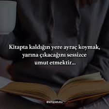 Kitapta Kaldigin Yere Ayrac Koymak Yarina Cikacagina Sessizce Umut Etmektir Kaynak Instagram Kitapklubu Sozler Anlam Kitap Ozlu Sozler Guzel Soz