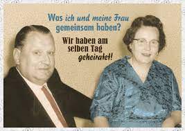 Es sind nicht die schlechtesten ehen wenn ein der ideale ehemann bleibt ledig. Was Ich Und Meine Frau Gemeinsam Haben Wir Haben Am Selben Tag Geheiratet Witzige Karten Spruche Echte Postkarten Online Versenden