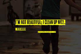 Clean Up Nice Quotes Top 26 Famous Quotes About Clean Up Nice