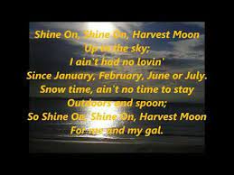 Shine On Harvest Moon Lyrics Words Best Top Popular Favorite Trending Sing Along Songs Youtube Sing Along Songs Songs Lyrics