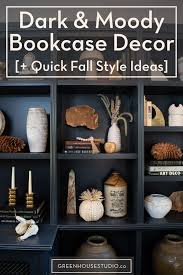 Apply wood filler to nail holes. Dark Moody And Natural Bookcase Decor Easy Fall Style Ideas Greenhouse Studio