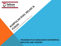 Matematika diskrit 06 relasi dan fungsi 06. Kumpulan Soal Relasi Fungsi Ppt Download