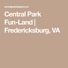central park fun land fredericksburg va fredericksburg family fun family day pinterest