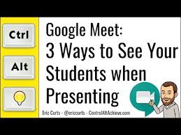 Google Meet 3 Ways To See Your Students When Presenting Your Screen Youtube In 2020 Google Classroom Google Education Google Hangouts