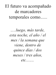 El Futuro Va Acompanado De Marcadores Temporales Como Futuro Marcadores Acompanar