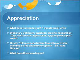 We did not find results for: Appreciation What Does It Mean To You 1 Minute Quick Write Dictionary Definition Gratitude Thankful Recognition They Showed Their Appreciation By Ppt Download