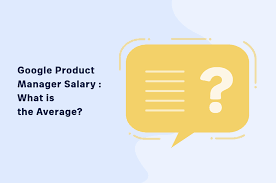 Google Product Manager Salary What Is The Average