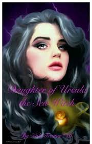 Daughter of Ursula the sea witch [ON HOLD]