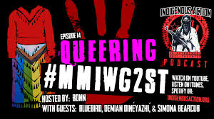 Indigenous Action Podcast Episode 14: Queering MMIWG2ST – Indigenous  Action Media