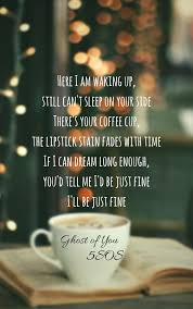 Ghost Of You By 5sos My Current Favorite To Listen To 5sos Lyrics 5sos Songs Summer Lyrics