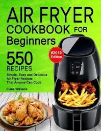 With this book, you can go even further by making foods that contain only vegan ingredients. Air Fryer Cookbook For Beginners Elena Williams Book Buy Now At Mighty Ape Nz