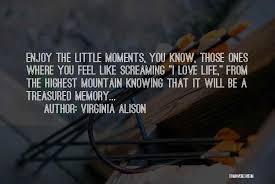 Top 9 Enjoy Little Moments Quotes Sayings