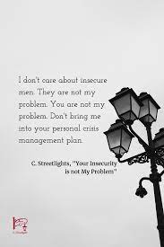 It S Not My Problem If You Re Insecure C Streetlights