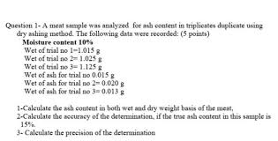 Solved Question 1- A Meat Sample Was Analyzed For Ash | Chegg.Com