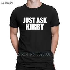 Creative Outfit T Shirt For Men Solid Color Just Ask Kirby T Shirt Man Humor Branded Tshirt Euro Size Tee Shirt Cheap Online Tees Tee Shirts Design