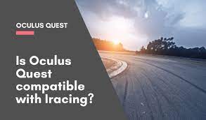 Is Oculus Quest Compatible With Iracing Vr Truths