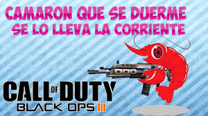 Camaron Que Se Duerme La Corriente Se Lo Lleva Black Ops 3 Youtube