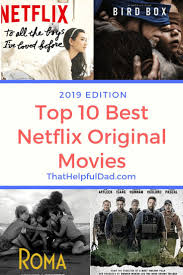 June 2, 2021 1:10 p.m. Best Netflix Movies Top 10 Netflix Original Movies To Watch Now 2019 That Helpful Dad Netflix Original Movies Movies To Watch Now Netflix Movies