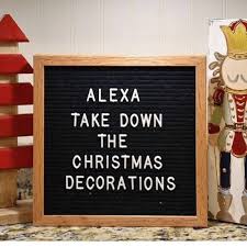 Alexa Take Down The Christmas Decorations Message Board Quotes Funny Quotes Craft Quotes