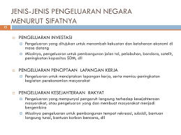 Belanja negara dan daerah dipergunakan untuk keperluan penyelenggaraan tugas pemerintahan pusat dan daerah serta pelaksanaan perimbangan jika dilihat dari sifatnya, belanja atau pengeluaran negara dapat dibedakan menjadi dua macam: Pengeluaran Belanja Negara Ppt Download