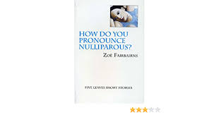 Valid for dine in or take out wednesday, may 29 through sunday, june 30 at midnight. How Do You Pronounce Nulliparous Five Leaves Short Stories Amazon De Fairbairns Zoe Fremdsprachige Bucher