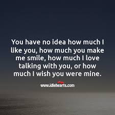 You have no idea (how/what etc) you have no idea (how/what etc) spoken. You Have No Idea How Much I Wish You Were Mine Idlehearts