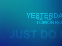 9 you can visit us any time, jenny said. Yesterday You Said Tomorrow Wallpaper Quote Typography Blue Wallpaper For You Hd Wallpaper For Desktop Mobile