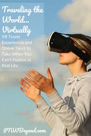 Traveling The World Virtually Travel Experience European Travel Tips Pacific Northwest Travel
