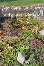 Es Ist Februar Was Gibt Es Im Garten Zu Tun Haus Und Beet Pflanzplan Garten Bepflanzen Gartenarbeit Im Februar