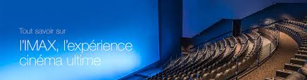 En attendant de vous retrouver et de partager de nombreux nouveaux films , nous avons remis plus de. Imax L Experience Cinema Ultime