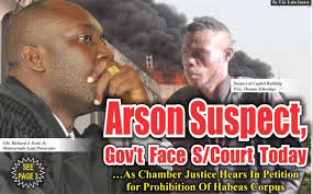 Arson Suspect, Gov't Face Supreme Court Today…As Chamber Justice Hears In  Petition for Prohibition Of Habeas Corpus