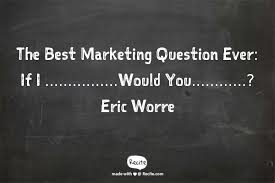  The Best Marketing Question Ever If I Would You Eric Worre Network Marketing Quotes Network Marketing Success Eric Worre Quotes