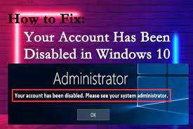 How To Fix Your Account Has Been Disabled In Windows 10