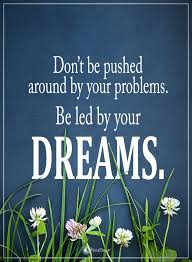 Find all the best picture quotes, sayings and quotations on picturequotes.com. ðˆð§ð¬ð©ð¢ð«ðšð­ð¢ð¨ð§ðšð¥ ðð®ð¨ð­ðžð¬ On Twitter Don T Be Pushed Around By The Fears In Your Mind Be Led By The Dreams In Your Heart Quote Mondaymotivation