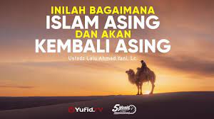 Sungguh beruntunglah orang yang asing. Islam Datang Dalam Keadaan Asing Ustadz Lalu Ahmad Yani Lc 5 Menit Yang Menginspirasi Youtube